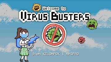 Final Project Informatika - Kelompok 1 XMIPA3: “Virus Busters”