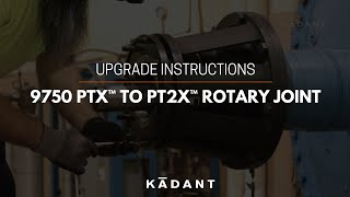 9750 PTX™ to PT2X™ Rotary Joint Upgrade Instructions Upgrade Your Ptx Rotary Joint With Pt2x Technology