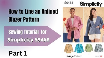 How to Line An Unlined Blazer Pattern | Simplicity S9468 Sewing Tutorial Part 1