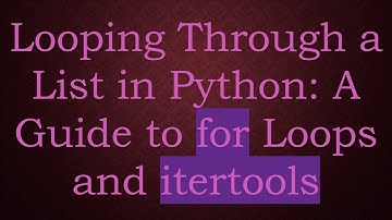 Looping Through a List in Python: A Guide to for Loops and itertools