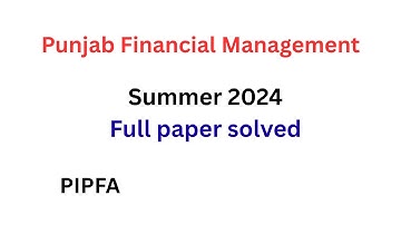 PFM Summer 2024 Full Paper Solved|| Public Financial Management Solved paper || PIPFA Past paper