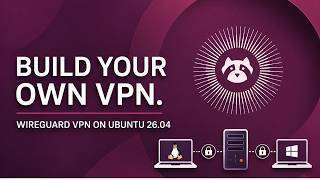 How to Set Up Your Own WireGuard VPN Server on Ubuntu 26.04