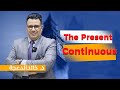 The Present Continuous د خالد الدعجة The Present Continuous د خالد الدعجة