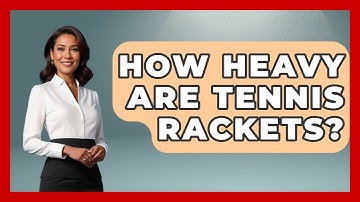 How Heavy Are Tennis Rackets? - The Racket Xpert