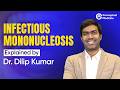Infectious Mononucleosis — EBV, Monospot Test | High Yield | Dr. Dilip Kumar