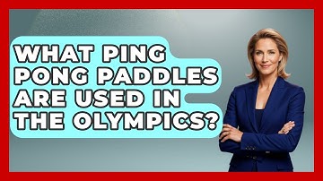 What Ping Pong Paddles Are Used in the Olympics? - The Racket Xpert