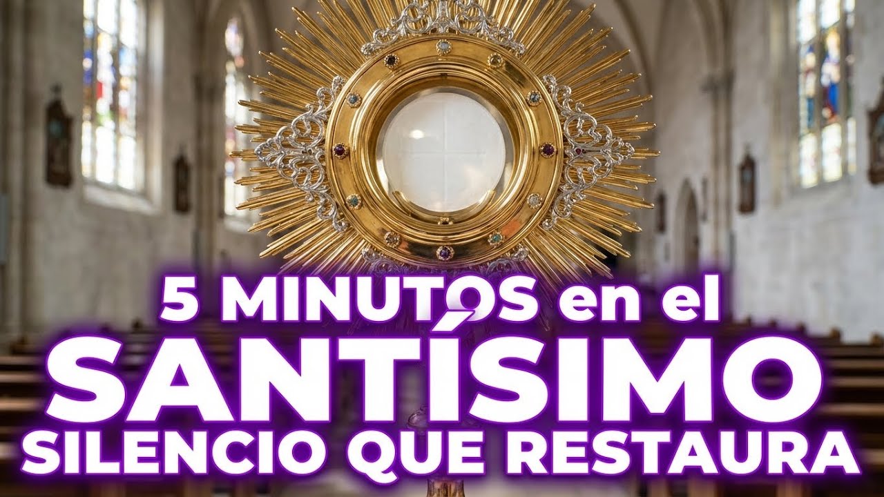 5 minutos al Santísimo Sacramento – Silencio que restaura - YouTube