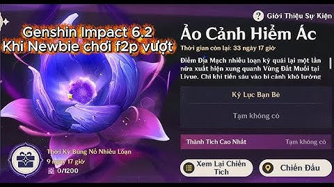 Genshin Impact 6.2: Khi Newbie chơi f2p vượt Ảo Cảnh Hiểm Ác