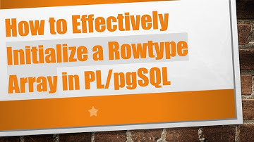 How to Effectively Initialize a Rowtype Array in PL/pgSQL