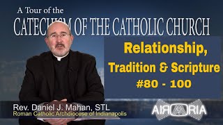 CCC 80 - Catechism Tour #4 - Relationship, Tradition & Scripture