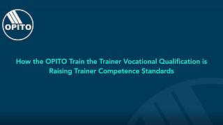 How the OPITO Train the Trainer Vocational Qualification is Raising Trainer Competence Standards Update