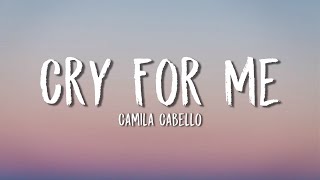 Camila Cabello - Cry For Me (Lyrics)
