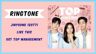 [RINGTONE] JINYOUNG (GOT7) - LIKE THIS (OST TOP MANAGEMENT)