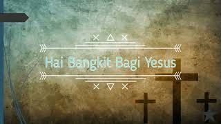 Lagu Hai Bangkit Bagi Yesus