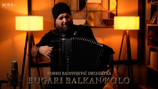 BORKO RADIVOJEVIĆ ORCHESTRA - BUGARI BALKAN KOLO