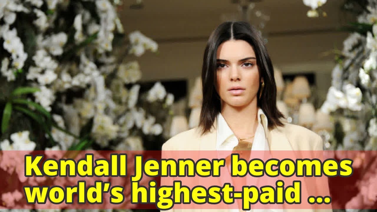 Kendall Jenner becomes world’s highest-paid model