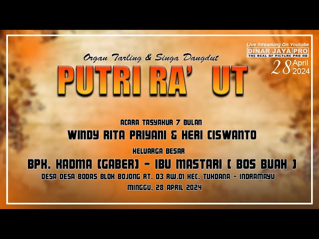 LIVE PUTRI RA ' UT || BPK. KADMA - IBU MASTARI ( BOS BUAH ) || BODAS 28 APRIL 2024 class=