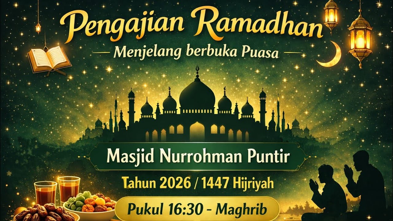 Pengajian Ramadhan  Oleh : K.H. Mukhlis N.Y. Tema : 