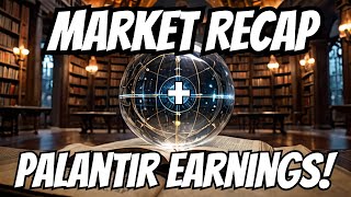 Stock Market Recap + Palantir EARNINGS!