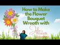 How to make the flower bouquet wreath  flower wreath tutorial  easy spring wreath  summer wreath