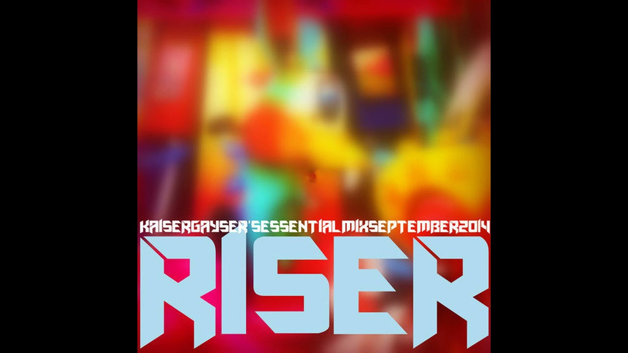 Kaiser Gayser's 'RISER' Essential Mix