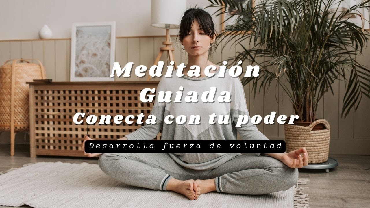 Meditación guiada para conectar con tu poder 5 min FUERZA DE VOLUNTAD ...