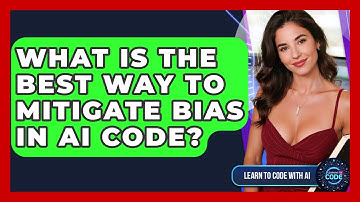 What Is The Best Way To Mitigate Bias In AI Code? - Learning To Code With AI