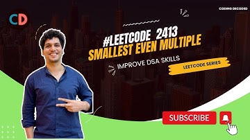 Leetcode 2413 Smallest Even Multiple | Coding Decoded SDE sheet
