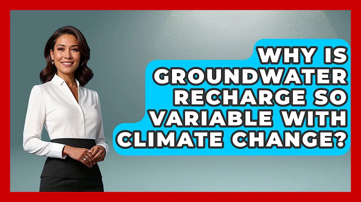 Why Is Groundwater Recharge So Variable With Climate Change? - Water Science For Everyone