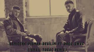 Semicenk - Pisman Degilim FT Doğu-Swag ( İsmail Toğaç Remix)