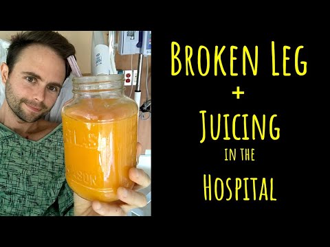 I Broke My Leg, Juicing in the Hospital