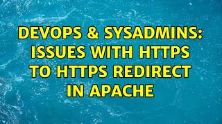 DevOps & SysAdmins: Issues with https to https redirect in Apache