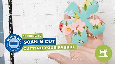Brother ScanNCut Series | Ep. 10: How to Cut Fabric with Your Brother ScanNCut #scanncut