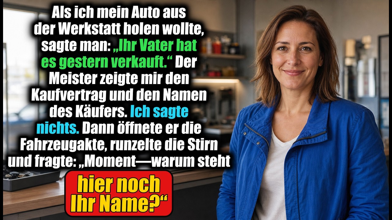 Als ich mein Auto aus der Werkstatt holen wollte, sagte man: „Ihr Vater hat es gestern verkauft.“…
