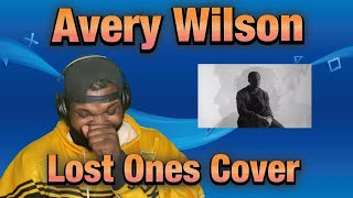 Avery Wilson Lost Ones Cover Reaction