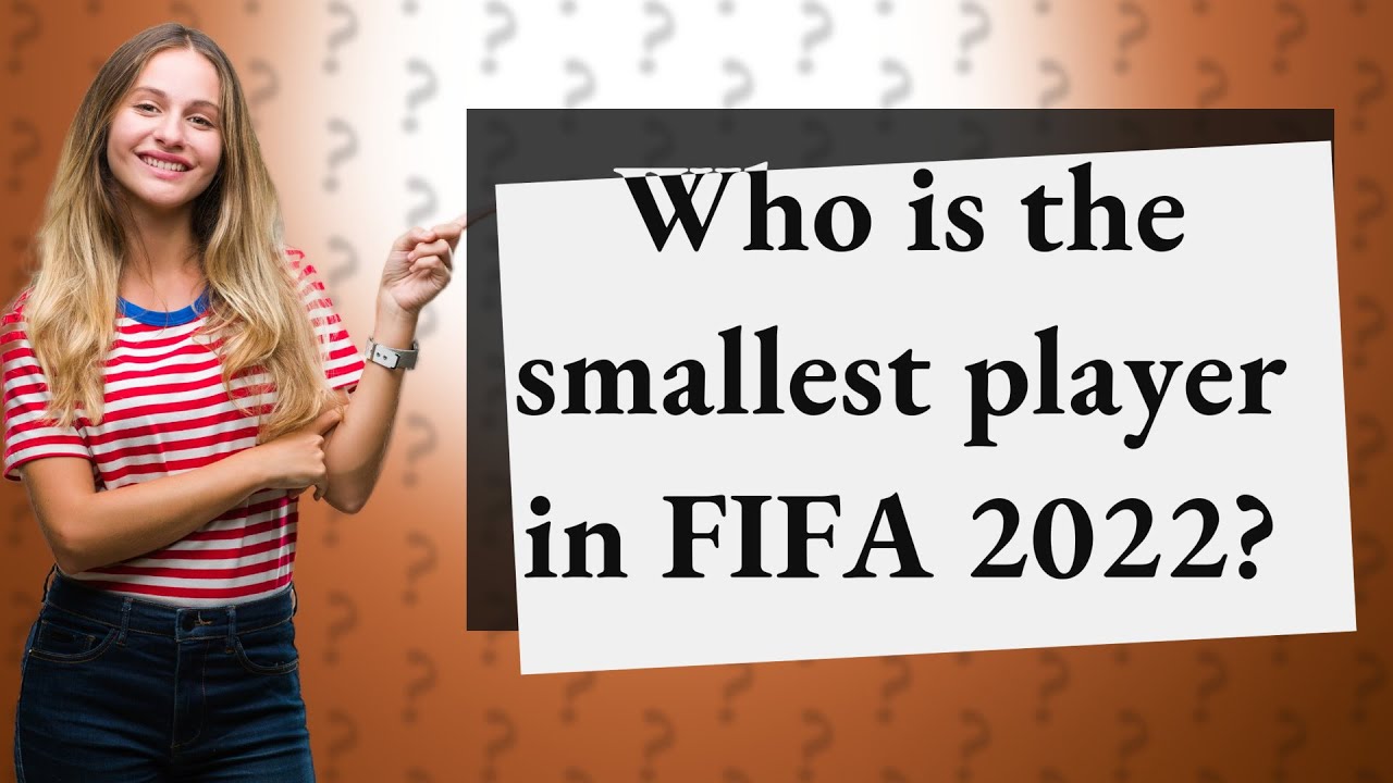 Who Is The Smallest Player In FIFA 2022 YouTube who-is-the-smallest-player-in-fifa-2022-youtube