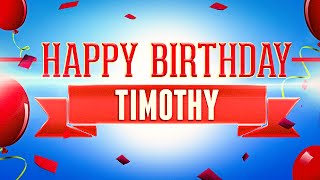 Happy Birthday Timothy by The Happy Birthday to You Channel : The Original Song Personalized with Names 61,359 views 8 years ago 2 minutes, 15 seconds