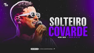 Esse Solteiro Covarde Vou Tomar Coragem De Beija Outra Boca Sem Me Arrepender  Heitor Costa