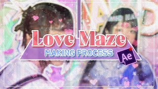 MY ''LOVE MAZE'' EDIT - CANDY STYLE MAKING PROCESS | AFTER EFFECTS (MARCH 28 - JUNE 21)