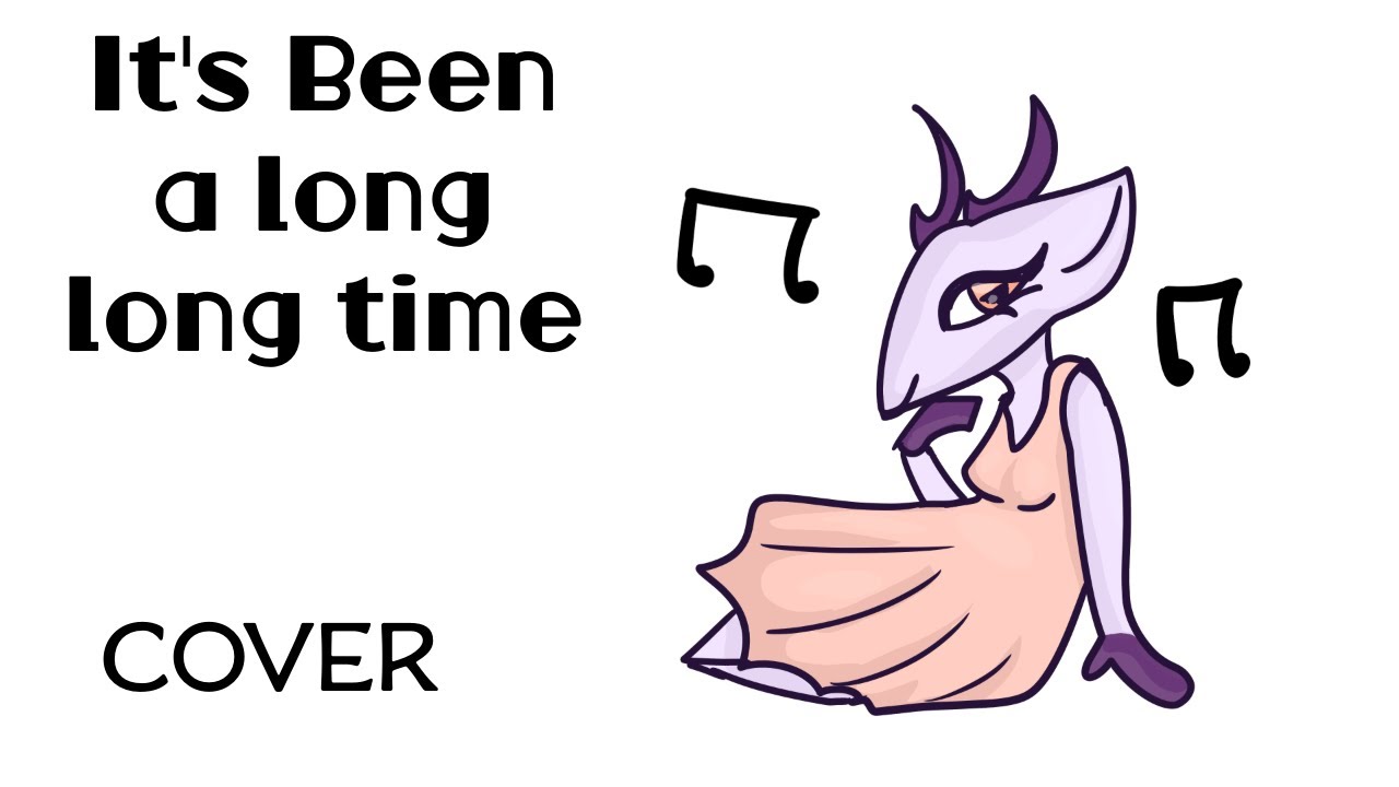 ITS BEEN A LONG TIME COVER (LONG INTRO UNTIL 1 MINUTE IN) - YouTube