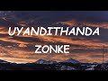 Zonke - Uyandithanda (Lyrics)