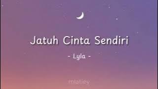 Jatuh Cinta Sendiri Lyla Lirik