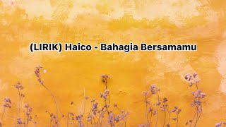 (LIRIK) Haico - Bahagia Bersamamu