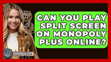 Can You Play Split Screen On Monopoly Plus Online? - The Board Game Xpert