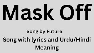 Mask Off, song with lyrics and Urdu/Hindi meaning