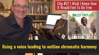 Clip #37 (I Wish I Knew How It Would Feel...) Using a voice leading to outline chromatic harmony