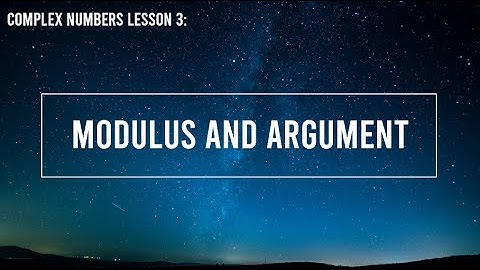 Modulus and Argument | HSC Extension 2 Mathematics