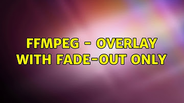 ffmpeg - overlay with fade-out only