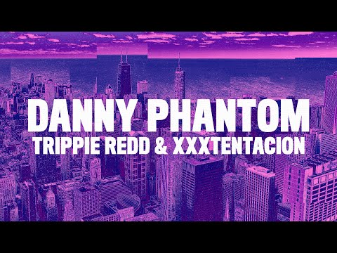 Trippie Redd – Danny Phantom (Lyrics) ft. XXXTentacion