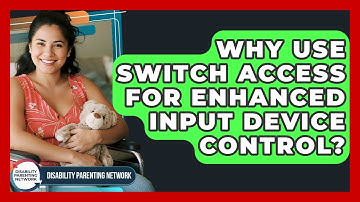 Why Use Switch Access For Enhanced Input Device Control? - Disability Parenting Network